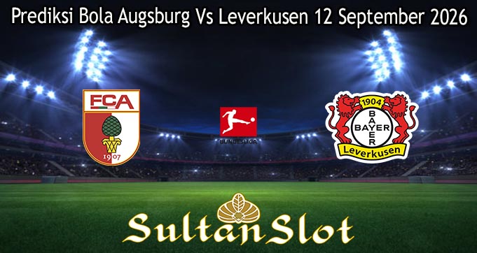 Prediksi Bola Augsburg Vs Leverkusen 12 September 2026