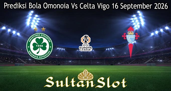 Prediksi Bola Omonoia Vs Celta Vigo 16 September 2026